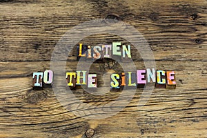 Listen silence wisdom knowledge speak softly quiet silent
