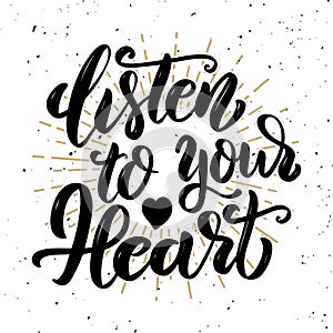 Listen to your heart .Hand drawn motivation lettering quote.