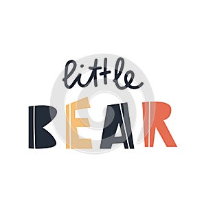 Little bear - fun colorful hand drawn lettering for kids print. Vector illustration