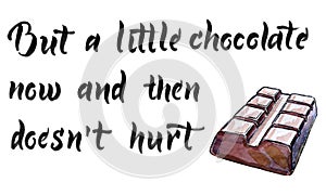 But a little chocolate now and then doesn`t hurt