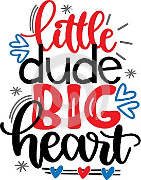 Little dude big heart, xoxo yall, valentines day, heart, love, be mine, holiday, vector illustration file