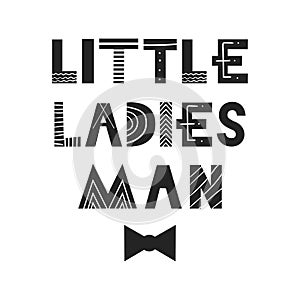 Little ladies man - fun nursery poster with lettering in scandinavian style. Vector illustration