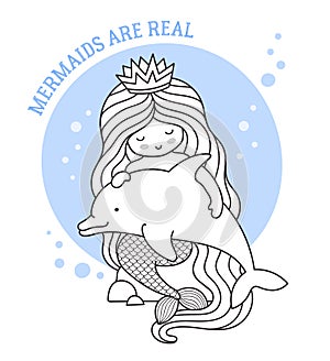 Little mermaid holding dolphin, sitting on a rock. Mermaids are real quote. Cute cartoon character. Vector illustration