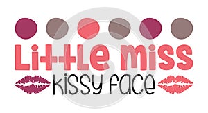Little Miss Kissy Face typography t-shirt design, tee print, t-shirt design
