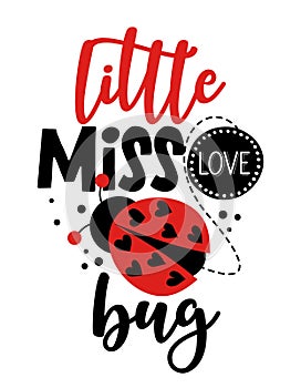 Little miss love Bug - Cute calligraphy phrase for Valentine day.