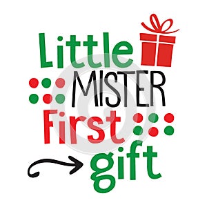 Little Mister First Gift typography t-shirt design, tee print, t-shirt design