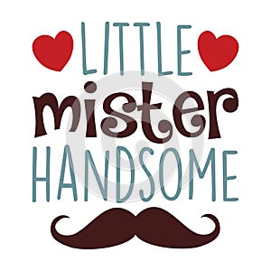 Little mister handsome typography t-shirt design, tee print, t-shirt design