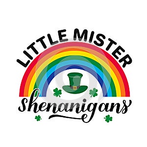 Little mister shenanigans calligraphy hand lettering. Funny St. Patricks day quote typography poster. Vector template