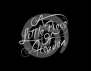 A Little Piace Of Heaven Lettering Text on Black background in vector illustration photo