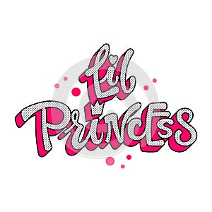 Little Princess quote. Lol dolls theme girl hand drawn lettering logo phrase.