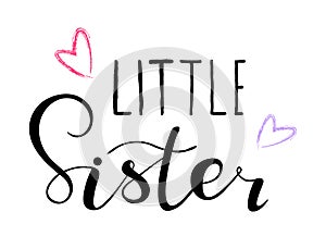 Little sister. Design for babies t-shirts, onesie.