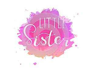 Little sister, design for babies t-shirts, onesie.