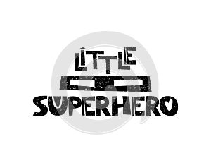 Little superhero. Mask. Hand drawn style typography poster with inspirational quote. Greeting card, print art or home