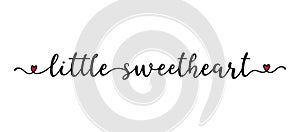 Little Sweetheart quote as banner or logo, hand sketched. Funny Valentines love phrase. Lettering