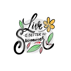 Live is better in Summer. Hand drawn colorful calligraphy phrase.