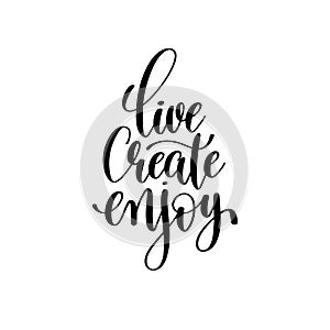 Live create enjoy brush ink hand lettering inscription