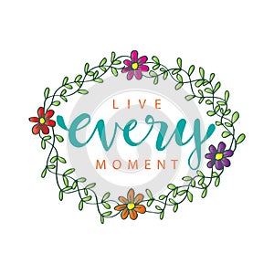 Live every moment calligraphy lettering