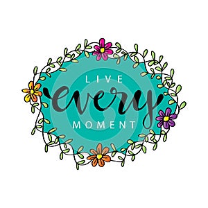 Live every moment calligraphy lettering