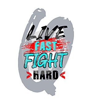 Live fast fight hard, motivational quote short phrase