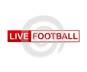Live Football streaming Icon, Badge, Button for broadcasting or online football stream. Vector illustration.
