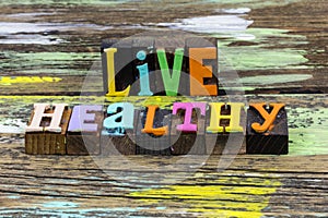 Live healthy lifestyle physical fitness exercise nutrition healthcare nature wellness