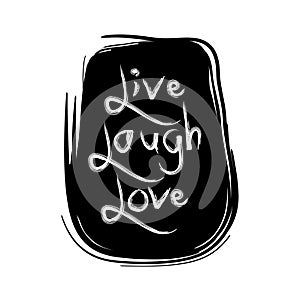 Live laugh love.