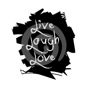 Live laugh love.