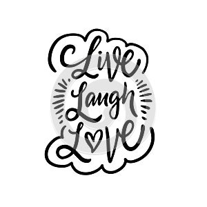 Live Laugh Love. Hand drawn black color lettering phrase. Motivation text.