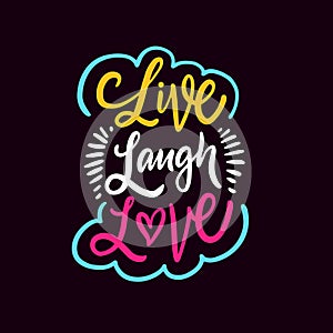 Live laugh love. Hand drawn colorful calligraphy phrase.