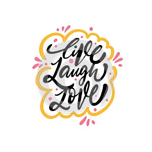 Live Laugh Love. Hand drawn motivational lettering phrase.