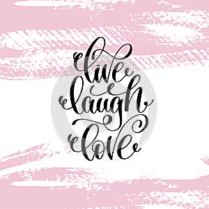 Live laugh love hand written lettering positive quote