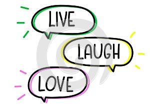 Live laugh love inscription. Handwritten lettering illustration. Black vector text in speech bubble. Simple outline