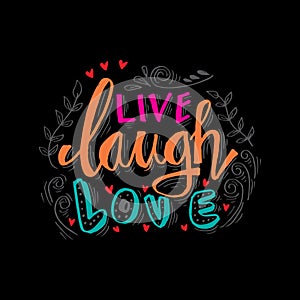 Live laugh love lettering.