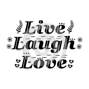 Live laugh love,lettering quote