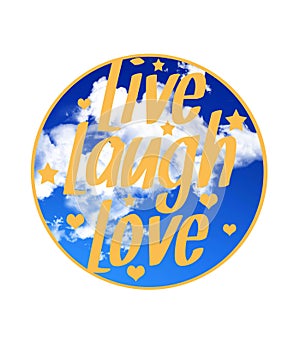 Live laugh love quote