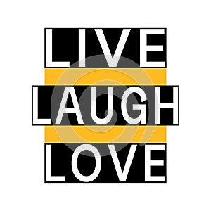 Live Laugh Love - trendy inspiring graphic slogan