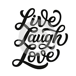 Live laugh love. Vector typography