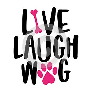 Live Laugh Wag - words with dog footprint.