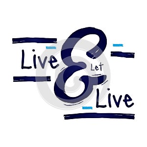 live and let live quote design. Vector illustration decorative design