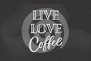 Live, Love, Coffee lettering. Drawn art sign