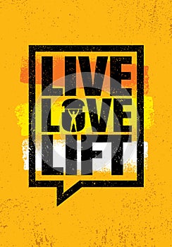 Live Love Lift. Inspiring Workout and Fitness Gym Motivation Quote Illustration Sign.