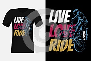 Live Love Ride Bmx Club Silhouette Vintage T-Shirt Design
