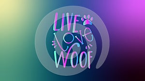 live love woof beautiful and colorful text design and colorful background