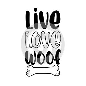 Live Love Woof - funny pets saying with bone.
