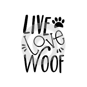 Live Love Woof- text, with paw print.