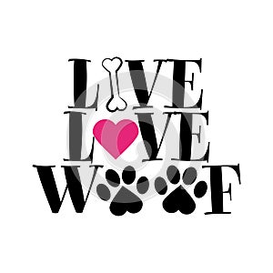 Live Love Woof - words with dog footprint