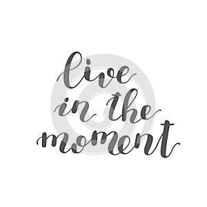 Live in the moment. Brush lettering.