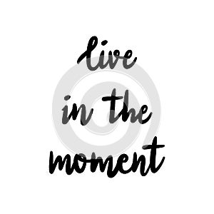 Live in the moment hand lettering