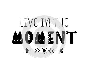 Live in the moment inspirational hand written lettering