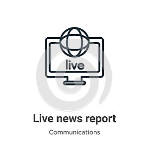 Live news report outline vector icon. Thin line black live news report icon, flat vector simple element illustration from editable